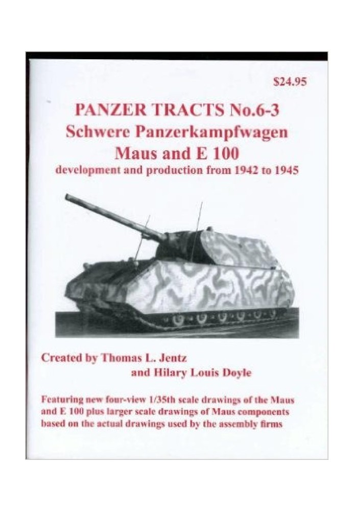 Panzer Tracts No.6-3: Schwere-Panzerkampfwagen Maus і E 100: розробка та виробництво з 1942 по 1945 рік