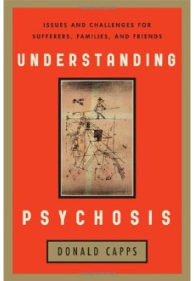 Understanding psychosis : issues and challenges for sufferers, families, and friends