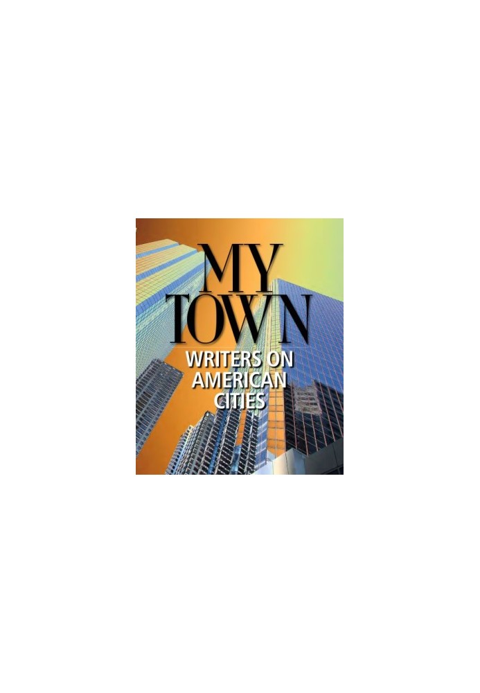 My Town: Writers on American Cities