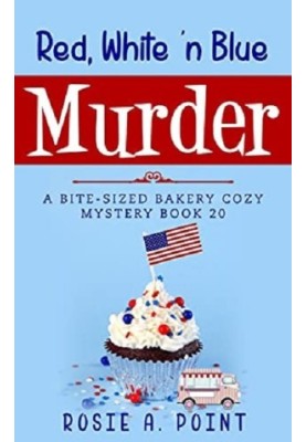 Red, White 'n Blue Murder (Bite-sized Bakery Mystery 20)