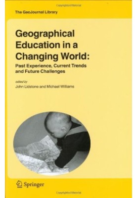 Geographical Education in a Changing World: Past Experience, Current Trends and Future Challenges (GeoJournal Library)