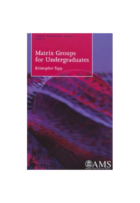 Matrix Groups for Undergraduates (Student Mathematical Library, Vol. 29)