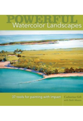 Powerful Watercolor Landscapes: Tools for Painting with Impact