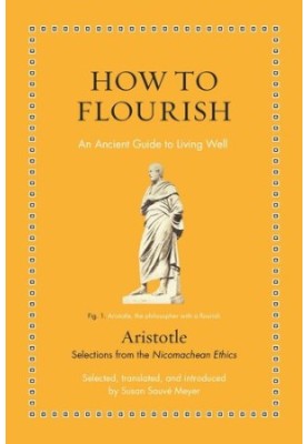 How to Flourish: An Ancient Guide to Living Well