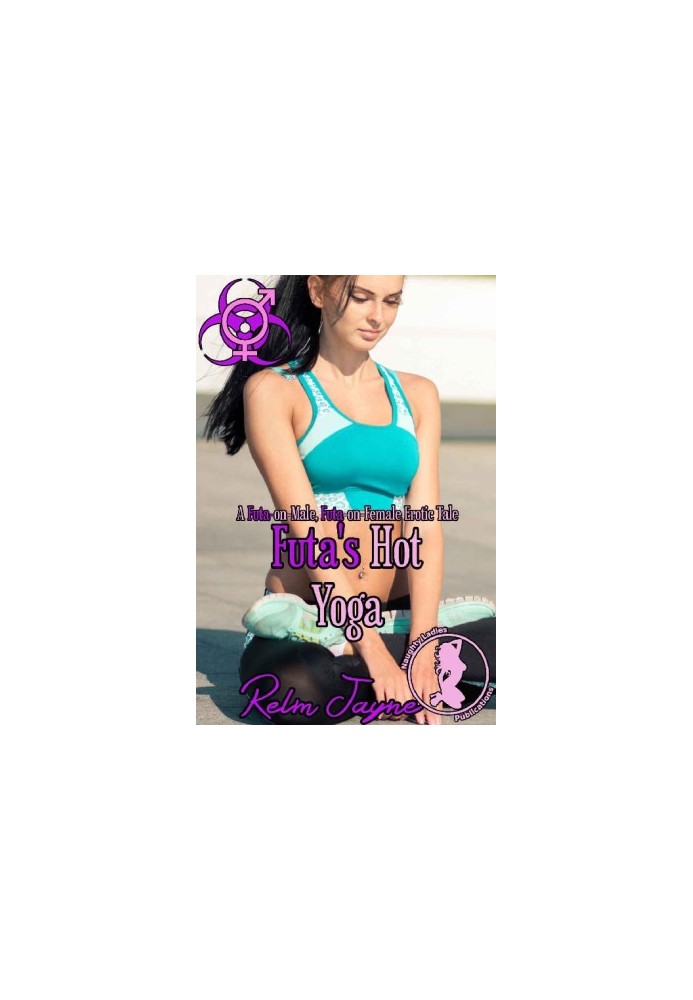 Futa's Hot Yoga: A Futa-on-Male, Futa-on-Female Erotic Tale (The Futa Virus Book 16)