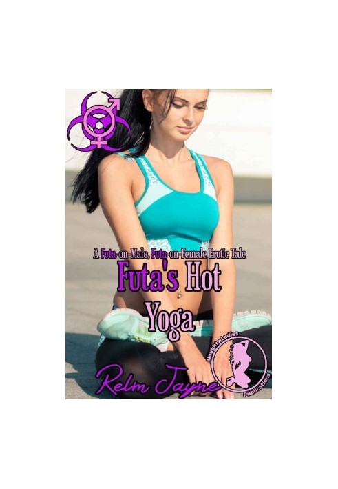 Futa's Hot Yoga: A Futa-on-Male, Futa-on-Female Erotic Tale (The Futa Virus Book 16)