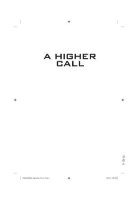 A Higher Call · an Incredible True Story of Combat and Chivalry in the War-Torn Skies of World War II