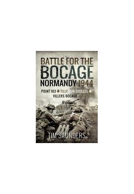 Normandy 1944: The Fight for Point 103, Tilly-sur-Seulles and Vilers Bocage