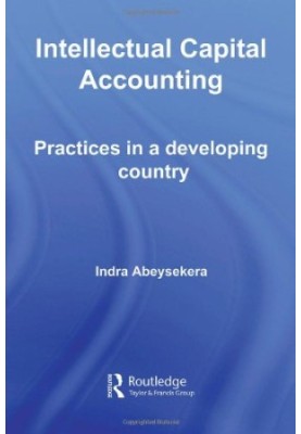 Intellectual Capital Accounting: Practices in a Developing Country (Routledge Studies in Accounting)