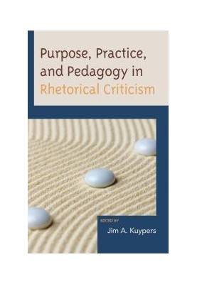 Purpose, Practice, and Pedagogy in Rhetorical Criticism