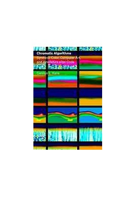 Chromatic algorithms : synthetic color, computer art, and aesthetics after code