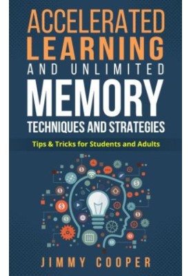 Accelerated learning and unlimited memory techniques and strategies: real coaching from a real expert: tips and tricks for st