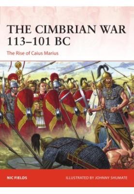 The Cimbrian War 113–101 BC: The Rise of Caius Marius