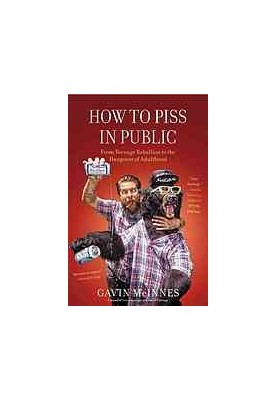 How to piss in public : from teenage rebellion to the hangover of adulthood