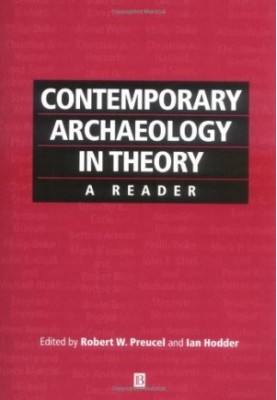 Contemporary Archaeology in Theory: A Reader (Social Archaeology)