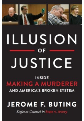 Illusion of justice: inside Making a murderer and America's broken system