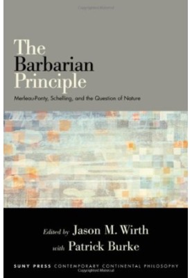 The Barbarian Principle: Merleau-Ponty, Schelling, and the Question of Nature