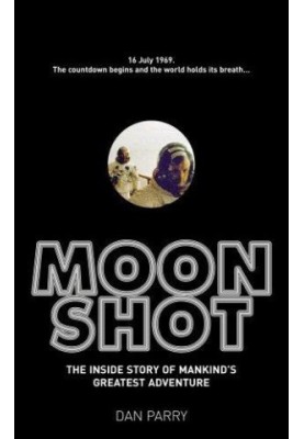 Moonshot: The Inside Story of Mankind's Greatest Adventure