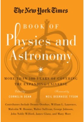 The New York Times book of physics and astronomy : more than 100 years of covering the expanding universe