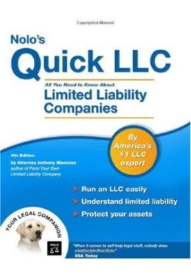 Nolo's Quick LLC: All You Need to Know About Limited Liability Companies, Fourth Edition