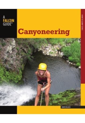 Canyoneering: A Guide to Techniques for Wet and Dry Canyons