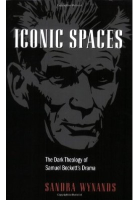 Iconic spaces : the dark theology of Samuel Beckett's drama