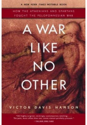 A War Like No Other: How the Athenians and Spartans Fought the Peloponnesian War