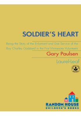 Soldier's Heart: Being the Story of the Enlistment and Due Service of the Boy Charley Goddard in the First Minnesota Voluntee