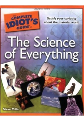 The Complete Idiot's Guide to the Science of Everything