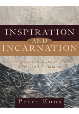 Inspiration and Incarnation : Evangelicals and the Problem of the Old Testament