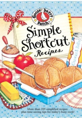 Simple Shortcut Recipes: More Than 225 Simplified Recipes Plus Time-Saving Tips for Today's Busy Cook!