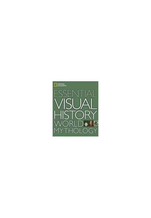 National Geographic Essential Visual History of World Mythology