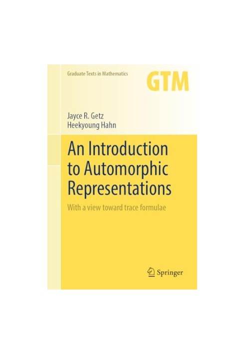 An Introduction to Automorphic Representations: With a view toward trace formulae (Graduate Texts in Mathematics, 300)