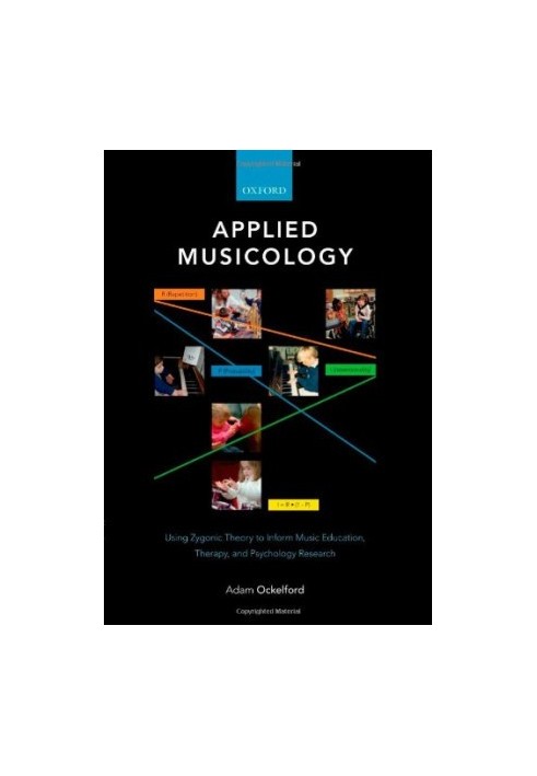 Applied Musicology: Using Zygonic Theory to Inform Music Education, Therapy, and Psychology Research