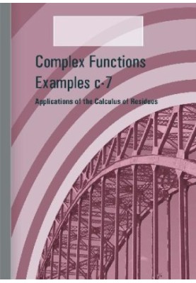 Complex Functions Examples c-7 - Applications of the Calculus of Residues