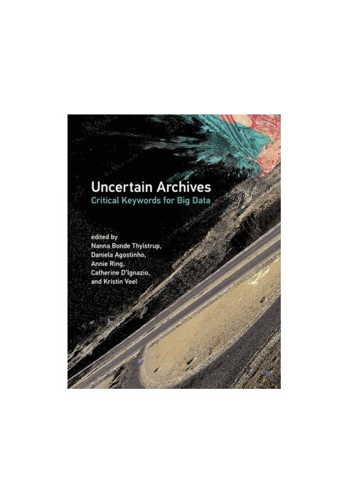 Uncertain Archives: Critical Keywords for Big Data