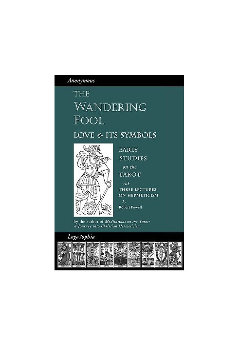 The Wandering Fool: Love and Its Symbols, Early Studies on the Tarot