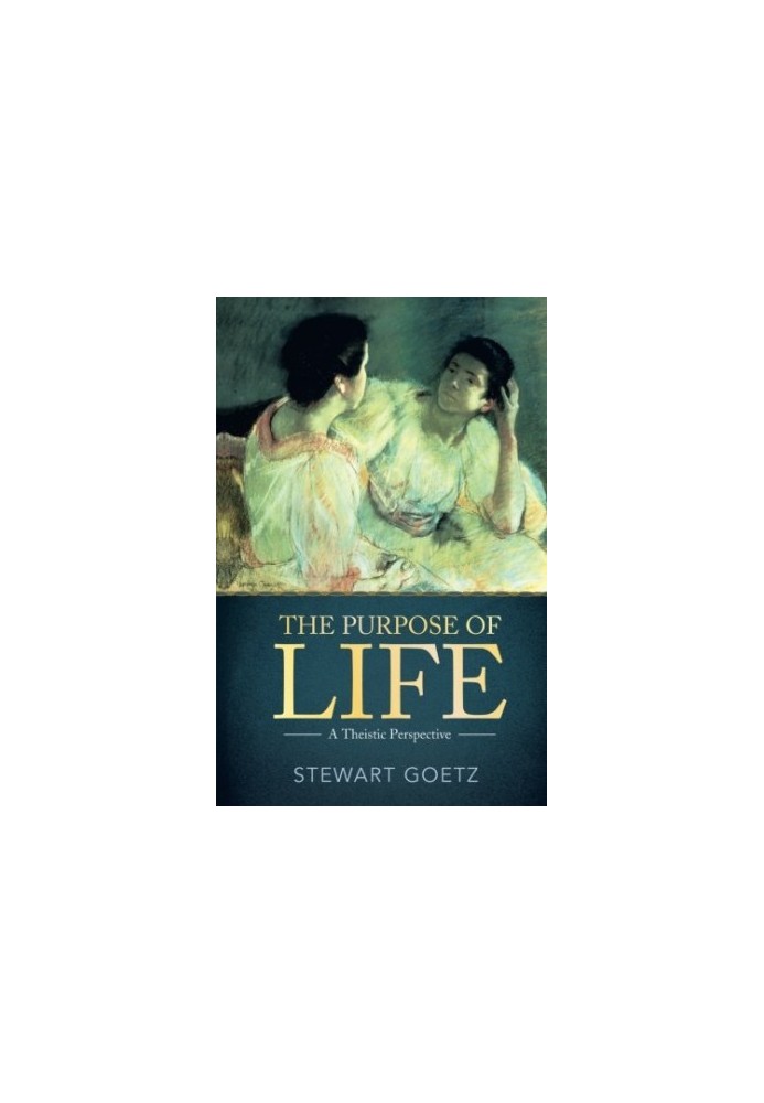 The purpose of life : a theistic perspective