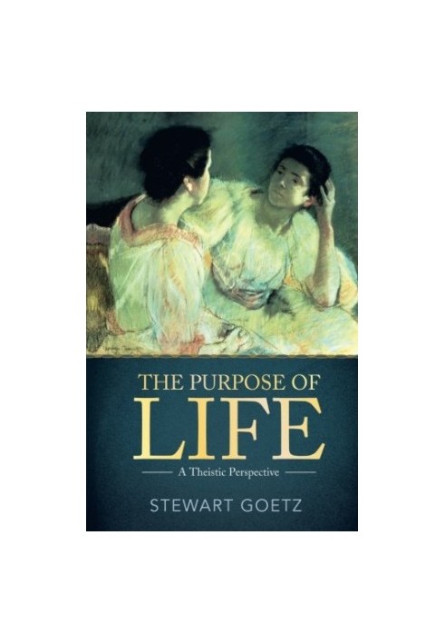 The purpose of life : a theistic perspective