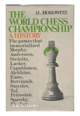 From Morphy to Fischer The World Chess Championship A History