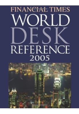 Financial Times World Desk Reference 2005