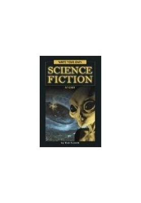Write Your Own Science Fiction Story (Write Your Own series)
