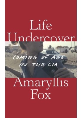 Life Undercover: Coming of Age in the CIA