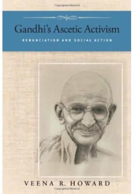 Gandhi's Ascetic Activism: Renunciation and Social Action