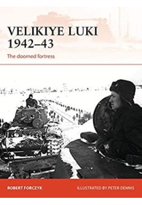 Velikiye Luki 1942–43: The Doomed Fortress