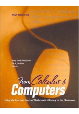 From Calculus to computers : using 200 years of mathematics history in the teaching of mathematics