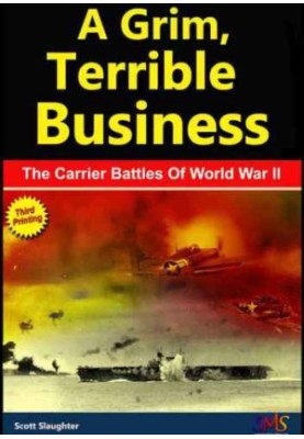 A Grim, Terrible Business The Carrier Battles Of World War II