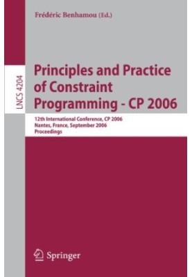 Principles and Practice of Constraint Programming - CP 2006: 12th International Conference, CP 2006, Nantes, France, Septembe