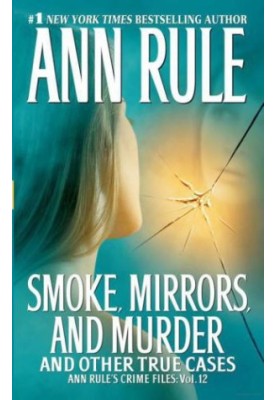 Smoke, Mirrors, and Murder: And Other True Cases