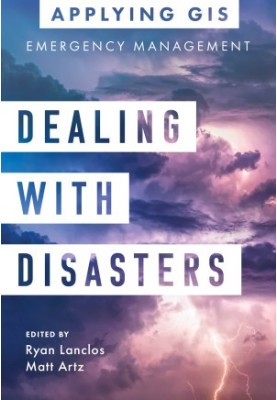 Dealing with Disasters: Applying GIS for Emergency Management